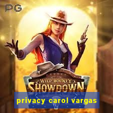 privacy carol vargas